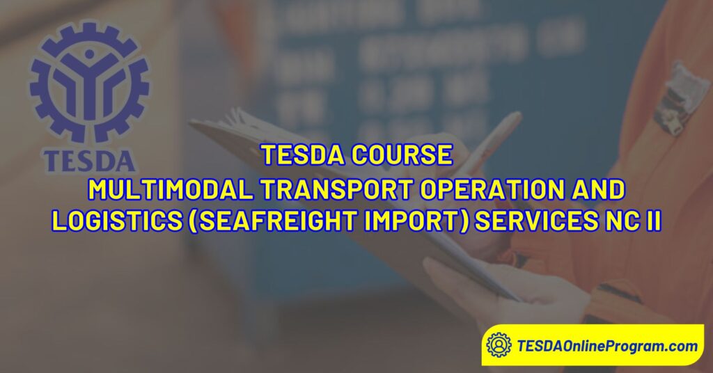 Multimodal Transport Operation and Logistics (Seafreight Import) Services NC II