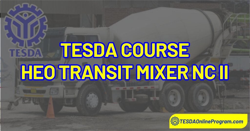 TESDA Heavy Equipment Operation (Transit Mixer) NC II Course