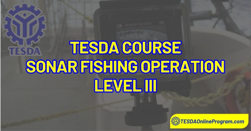 TESDA Sonar Fishing Operation Level III Course