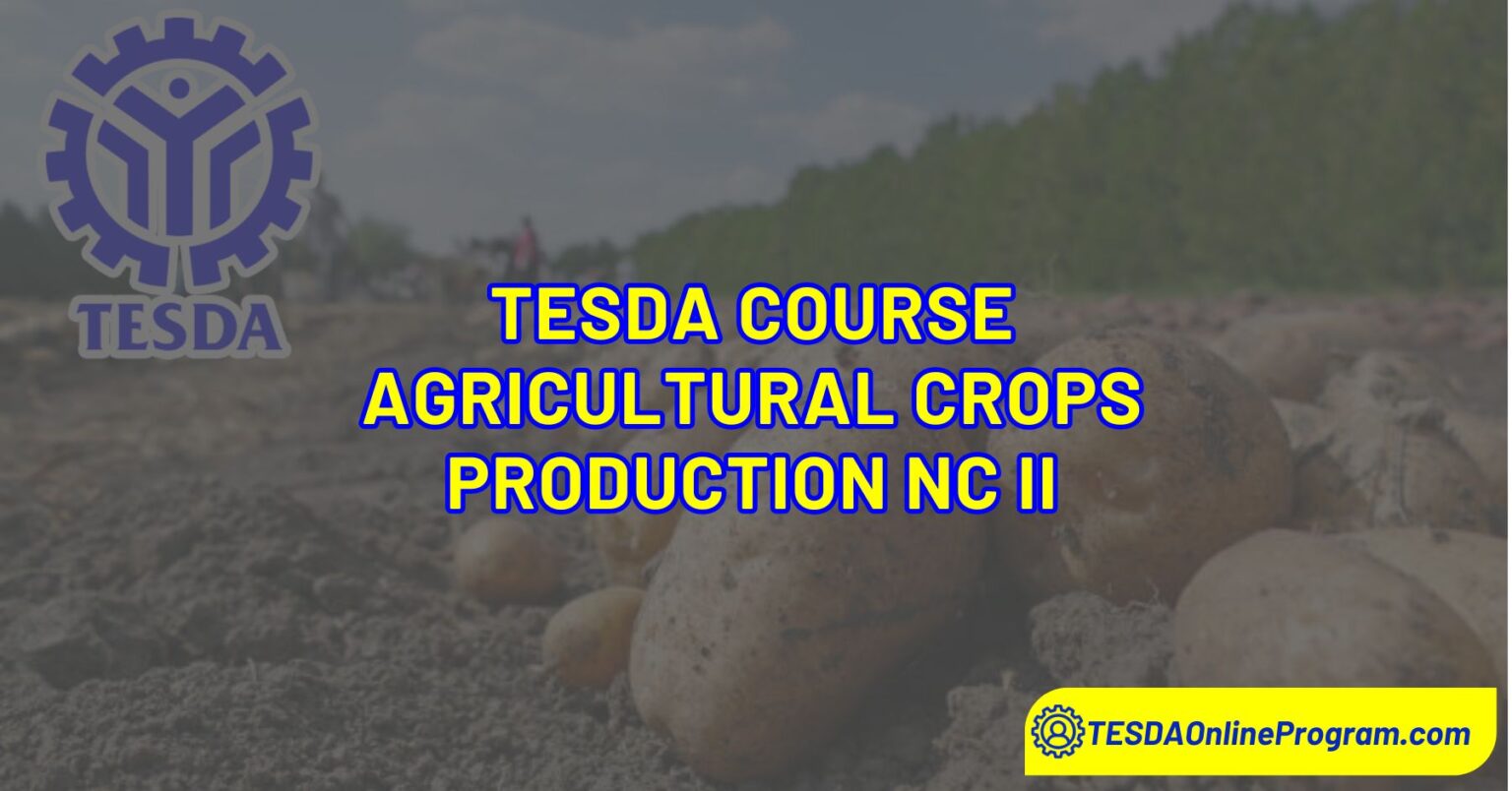 TESDA Agricultural Crops Production NC II Course TESDA Online Program