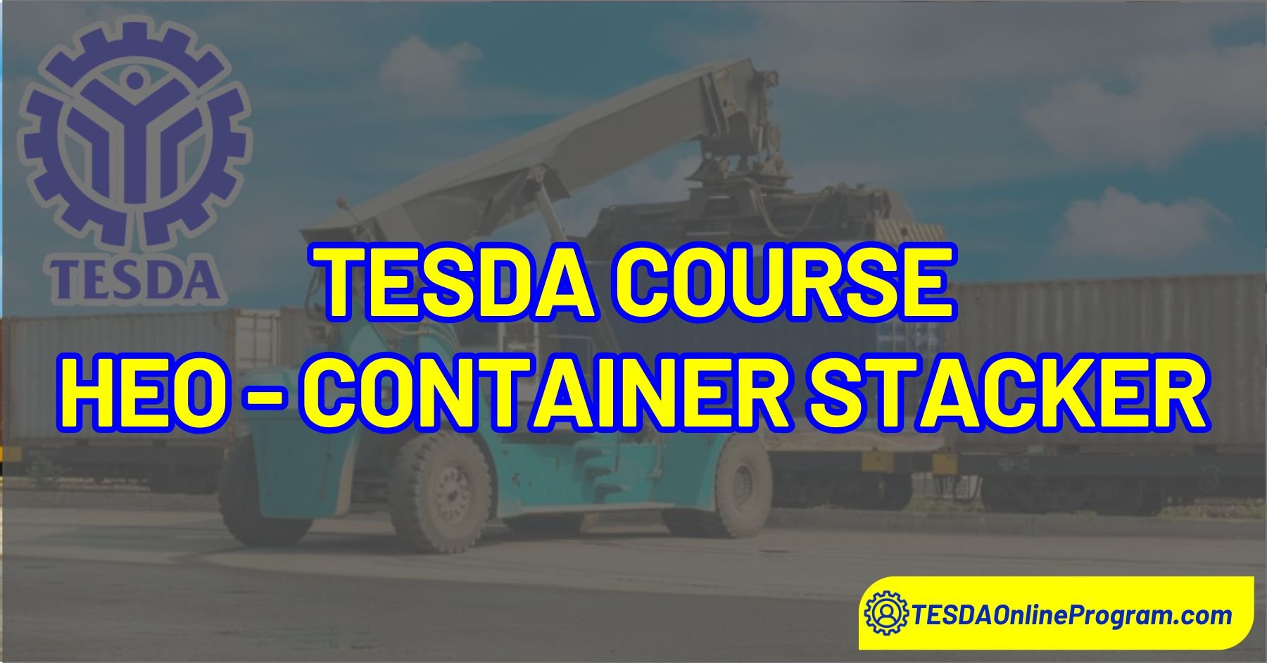 TESDA Heavy Equipment Operation (Container Stacker) NC II Course