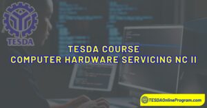 TESDA Computer Hardware Servicing NC II Course - TESDA Online Program