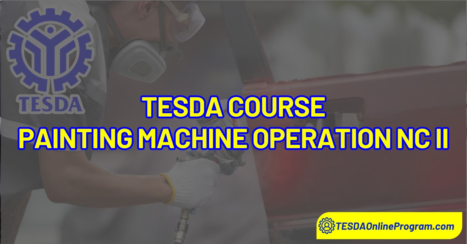 TESDA Painting Machine Operation NC II Course