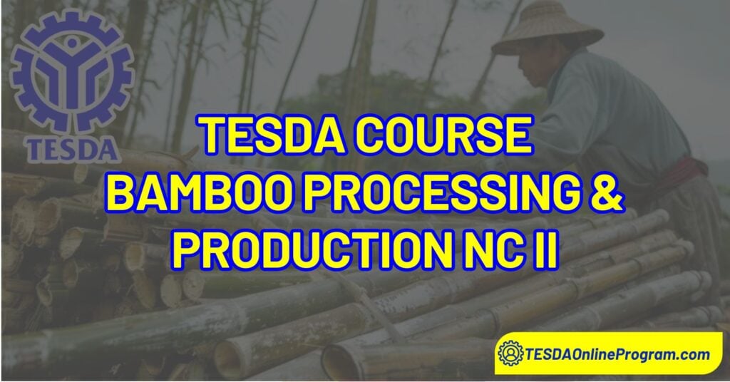 TESDA Bamboo Processing and Production NC II Courses