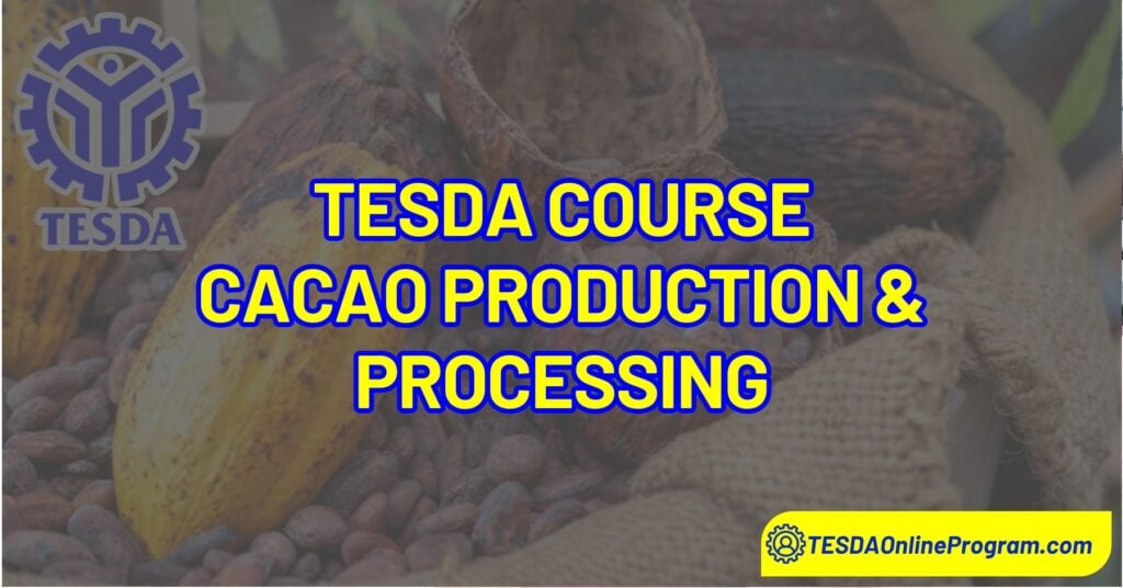 TESDA Cacao Production and Processing Courses