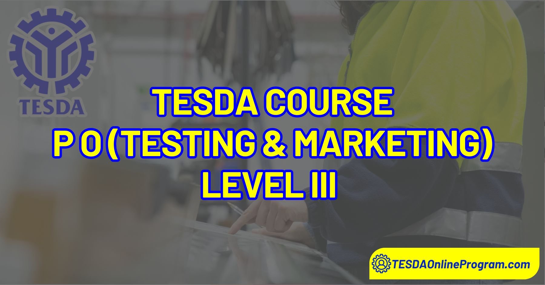 Production Operation (Testing and Marking) Level III