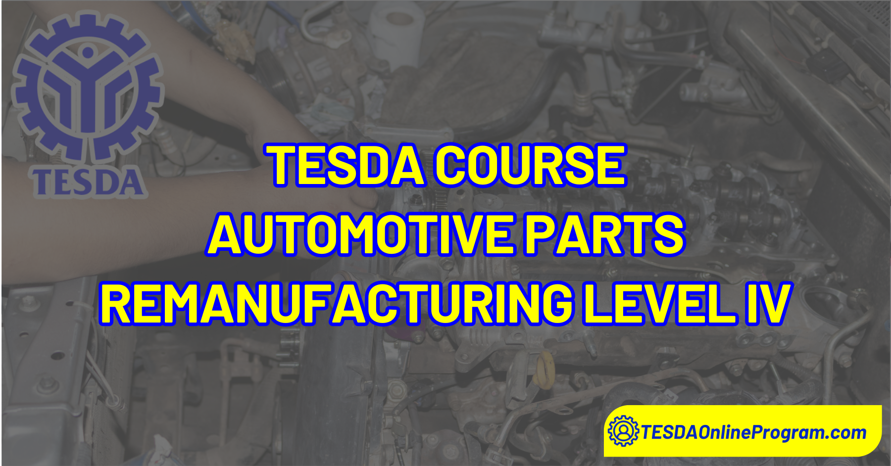 TESDA Automotive Parts Remanufacturing Level IV